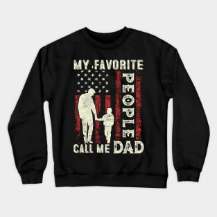 My Favorite People Call Me Dad US Flag Funny Dad Gifts Fathers Day Crewneck Sweatshirt